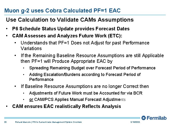 Muon g-2 uses Cobra Calculated PF=1 EAC Use Calculation to Validate CAMs Assumptions •