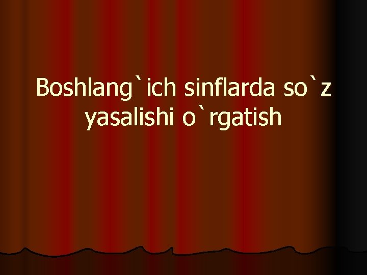 Boshlang`ich sinflarda so`z yasalishi o`rgatish 