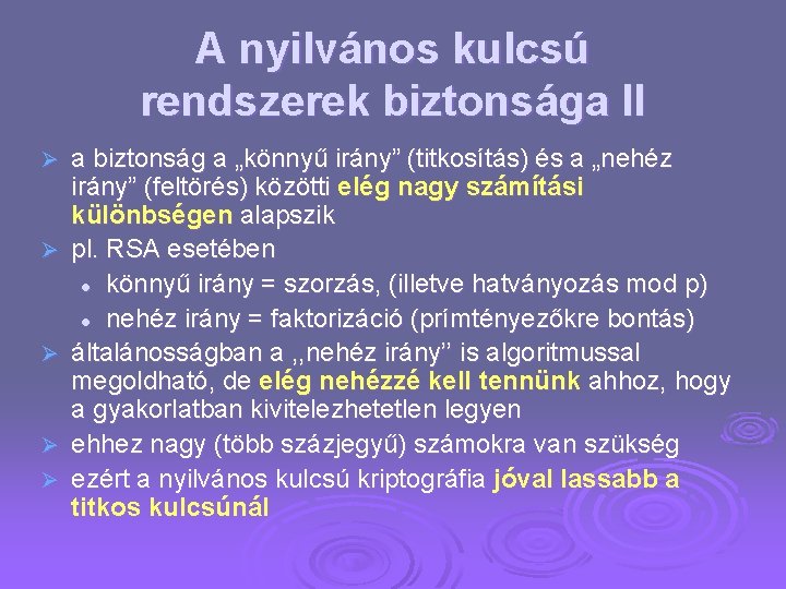 A nyilvános kulcsú rendszerek biztonsága II Ø Ø Ø a biztonság a „könnyű irány”