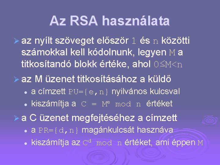 Az RSA használata Ø az nyílt szöveget először 1 és n közötti számokkal kell