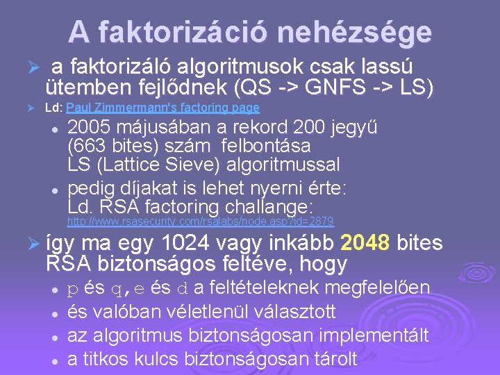 A faktorizáció nehézsége Ø Ø a faktorizáló algoritmusok csak lassú ütemben fejlődnek (QS ->