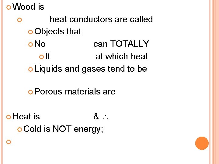  Wood is heat conductors are called Objects that No can TOTALLY It at