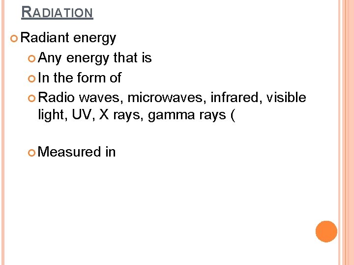 RADIATION Radiant energy Any energy that is In the form of Radio waves, microwaves,