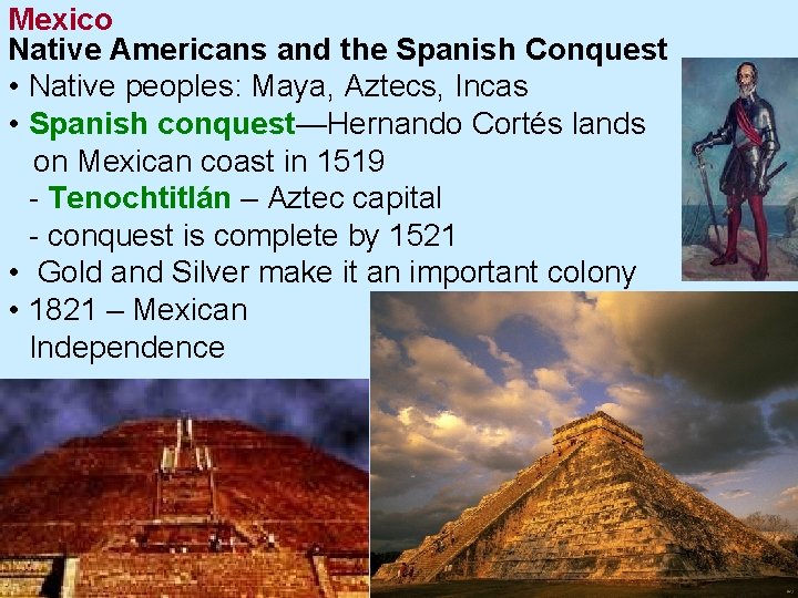 Mexico Native Americans and the Spanish Conquest • Native peoples: Maya, Aztecs, Incas •