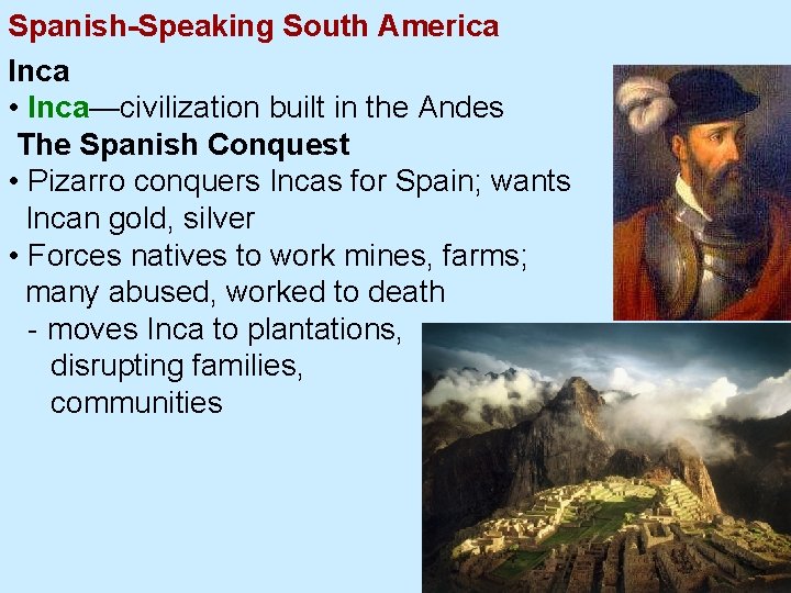 Spanish-Speaking South America Inca • Inca—civilization built in the Andes The Spanish Conquest •