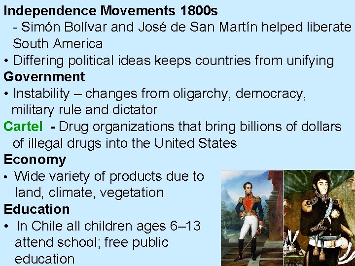 Independence Movements 1800 s - Simón Bolívar and José de San Martín helped liberate