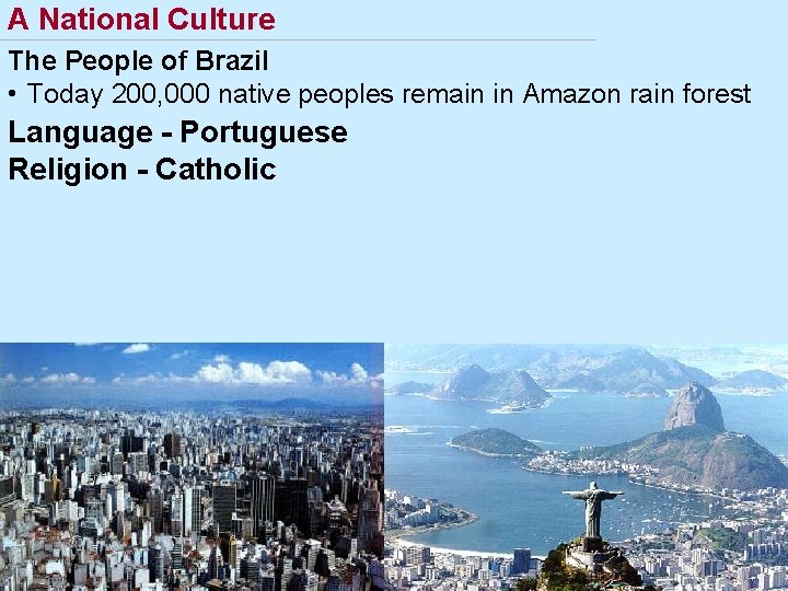 A National Culture The People of Brazil • Today 200, 000 native peoples remain