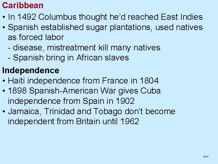 Caribbean • In 1492 Columbus thought he’d reached East Indies • Spanish established sugar