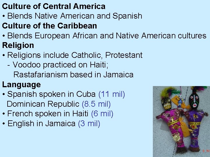 Culture of Central America • Blends Native American and Spanish Culture of the Caribbean