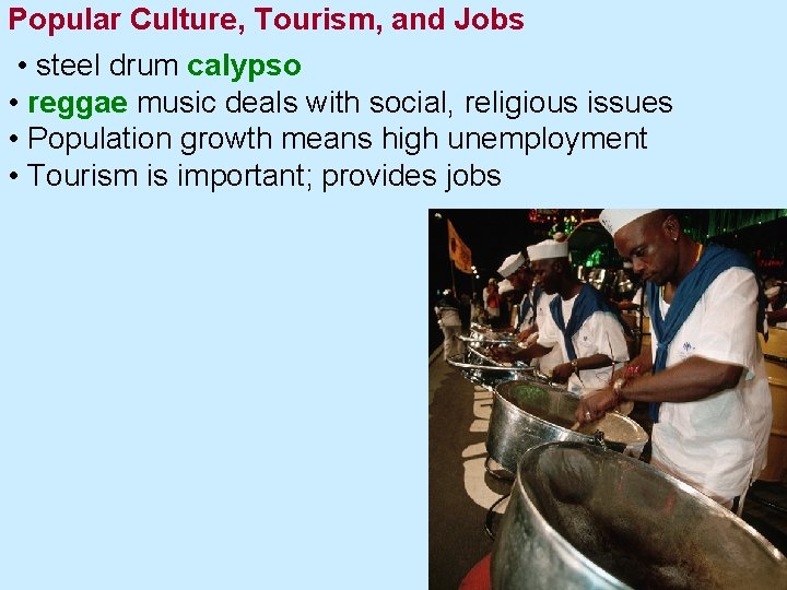 Popular Culture, Tourism, and Jobs • steel drum calypso • reggae music deals with