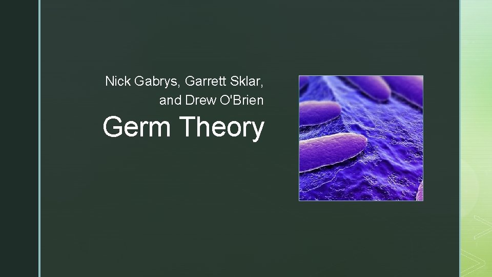 Nick Gabrys, Garrett Sklar, and Drew O'Brien Germ Theory z 