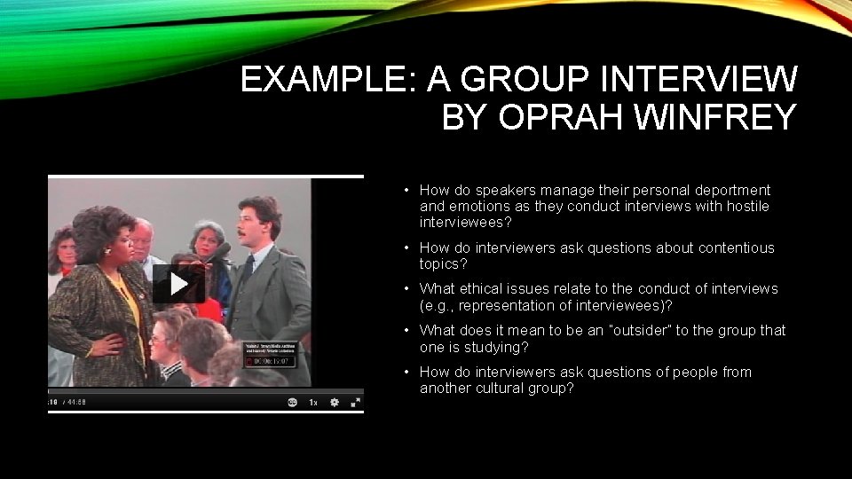 EXAMPLE: A GROUP INTERVIEW BY OPRAH WINFREY • How do speakers manage their personal