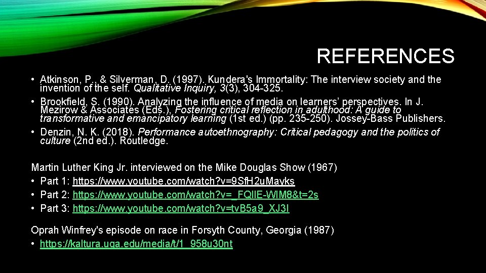 REFERENCES • Atkinson, P. , & Silverman, D. (1997). Kundera's Immortality: The interview society
