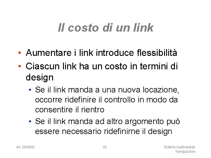 Il costo di un link • Aumentare i link introduce flessibilità • Ciascun link