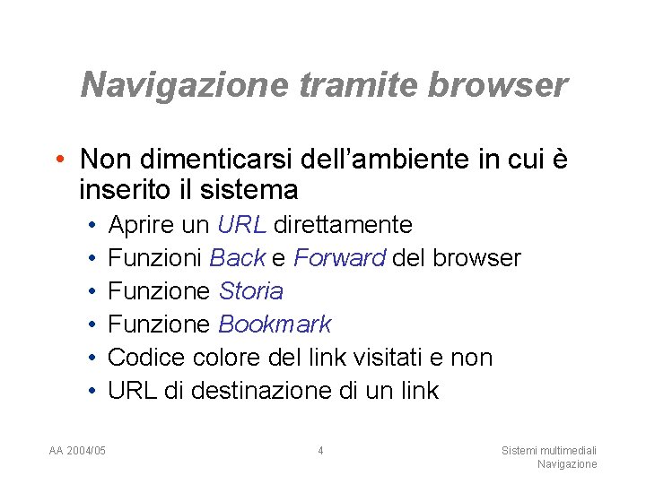 Navigazione tramite browser • Non dimenticarsi dell’ambiente in cui è inserito il sistema •