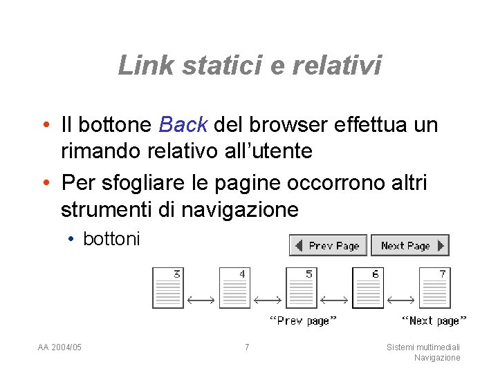 Link statici e relativi • Il bottone Back del browser effettua un rimando relativo