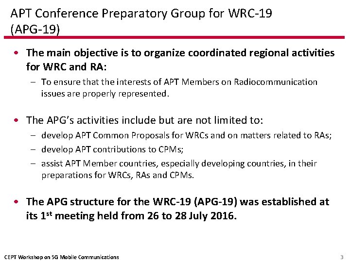 APT Conference Preparatory Group for WRC-19 (APG-19) • The main objective is to organize APT Conference Preparatory Group for WRC-19 (APG-19) • The main objective is to organize