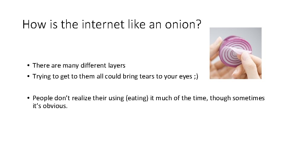How is the internet like an onion? • There are many different layers •