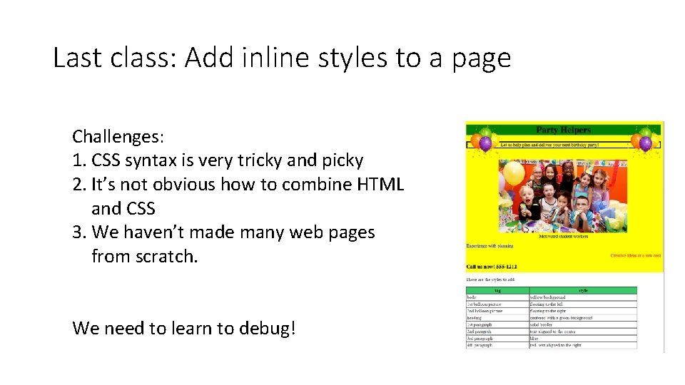 Last class: Add inline styles to a page Challenges: 1. CSS syntax is very