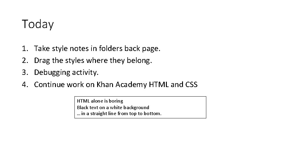 Today 1. 2. 3. 4. Take style notes in folders back page. Drag the