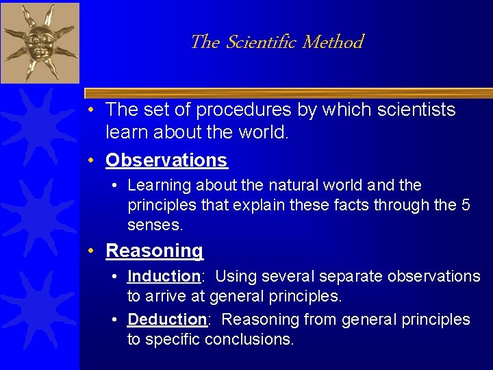 The Scientific Method • The set of procedures by which scientists learn about the