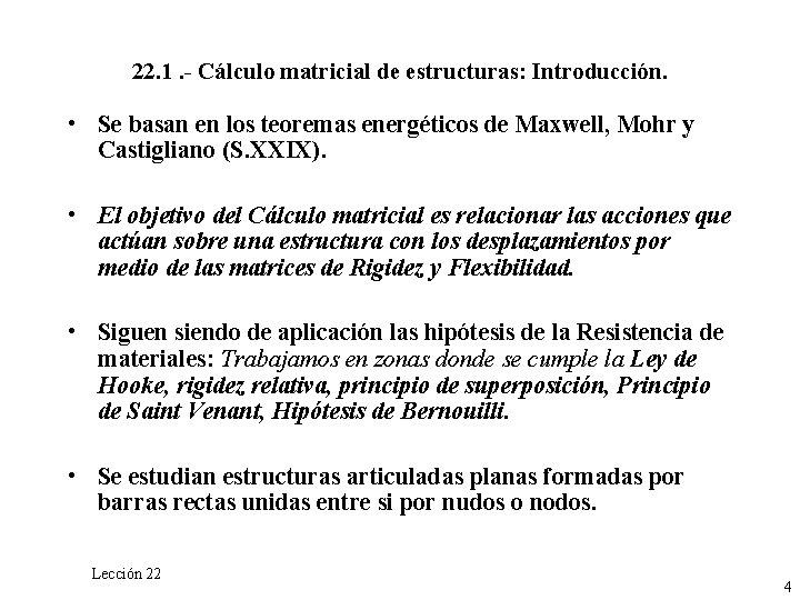 22. 1. - Cálculo matricial de estructuras: Introducción. • Se basan en los teoremas