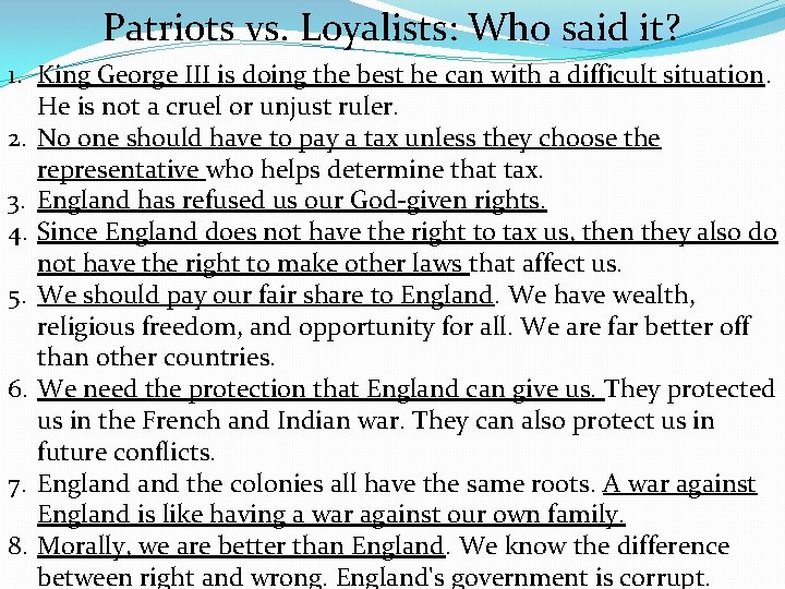 Patriots vs. Loyalists: Who said it? 1. King George III is doing the best