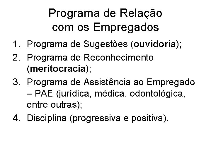 Programa de Relação com os Empregados 1. Programa de Sugestões (ouvidoria); 2. Programa de