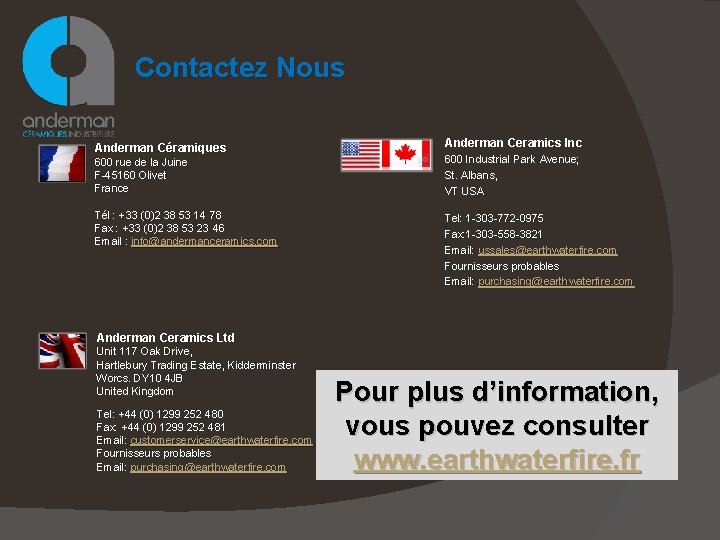 Contactez Nous Anderman Céramiques Anderman Ceramics Inc 600 rue de la Juine F-45160 Olivet