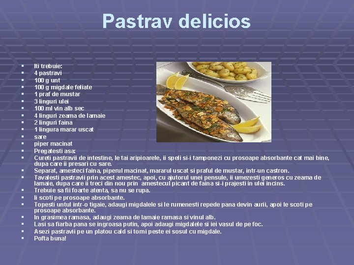 Pastrav delicios § § § § § § Iti trebuie: 4 pastravi 100 g