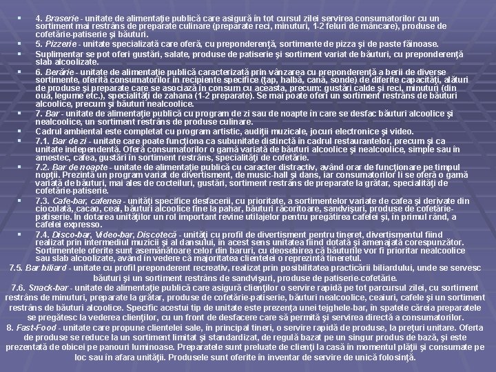 § 4. Braserie - unitate de alimentaţie publică care asigură în tot cursul zilei