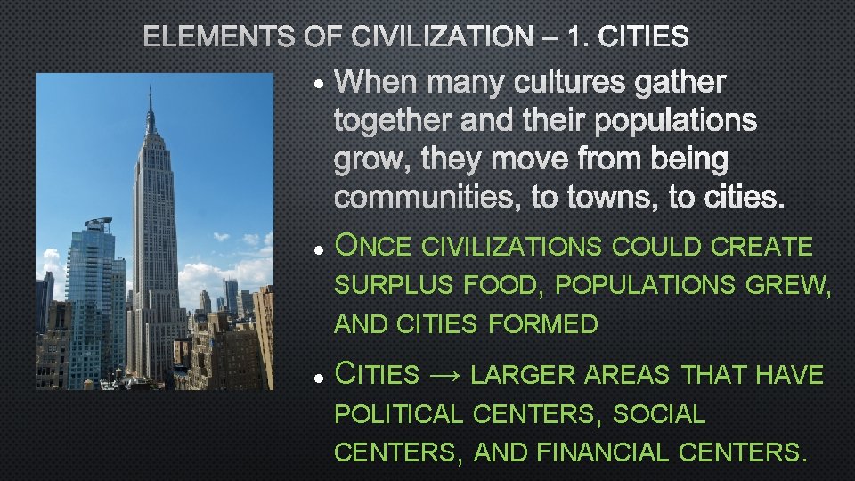 ELEMENTS OF CIVILIZATION – 1. CITIES WHEN MANY CULTURES GATHER TOGETHER AND THEIR POPULATIONS