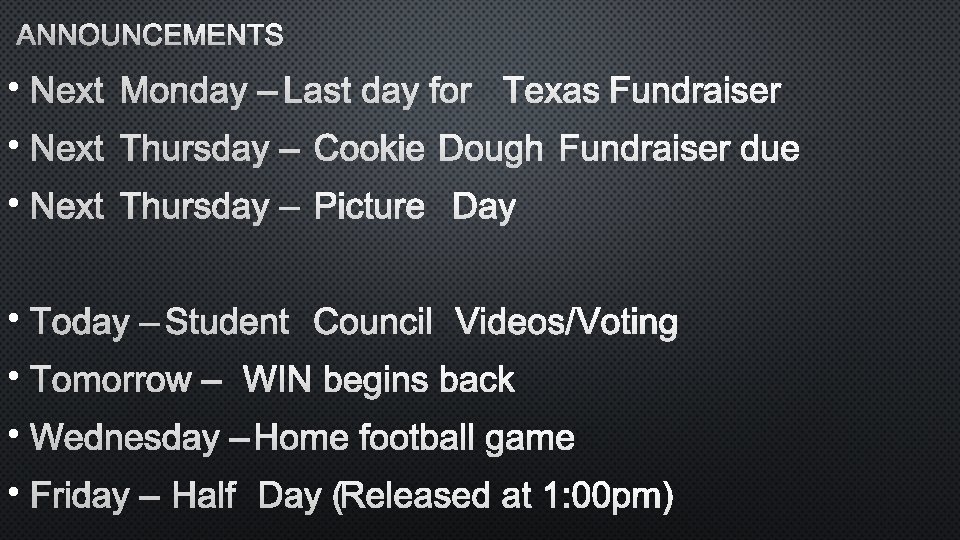 ANNOUNCEMENTS • NEXT MONDAY – LAST DAY FOR TEXAS FUNDRAISER • NEXT THURSDAY –