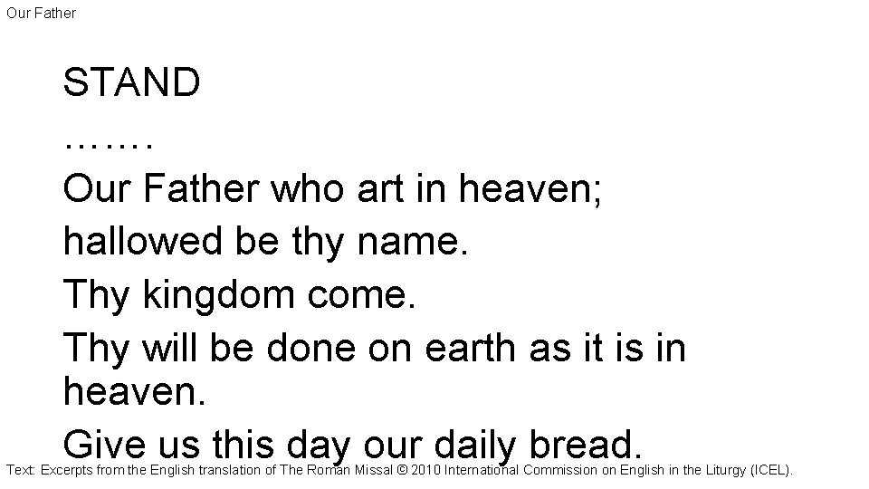 Our Father STAND ……. Our Father who art in heaven; hallowed be thy name.