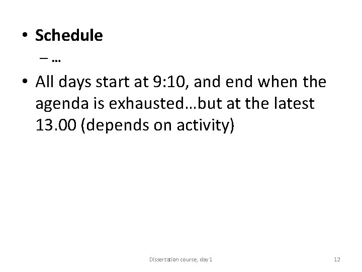  • Schedule –… • All days start at 9: 10, and end when