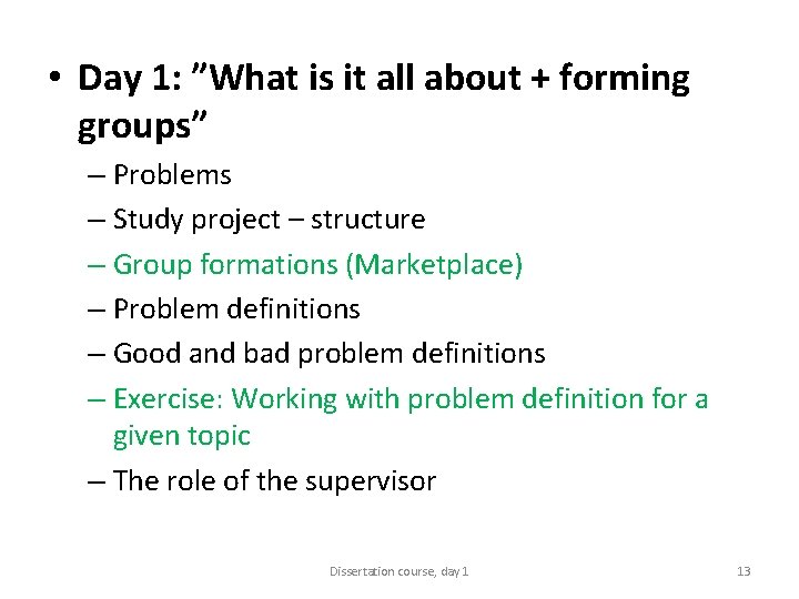  • Day 1: ”What is it all about + forming groups” – Problems