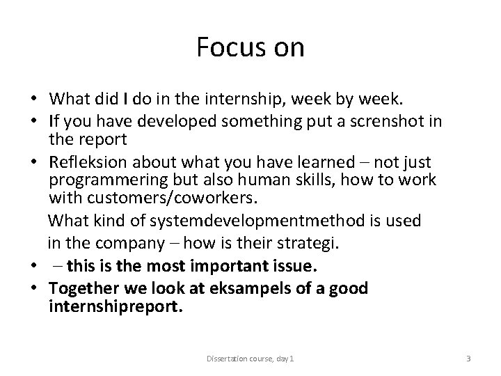 Focus on • What did I do in the internship, week by week. •