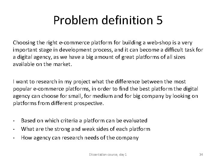 Problem definition 5 Choosing the right e-commerce platform for building a web-shop is a