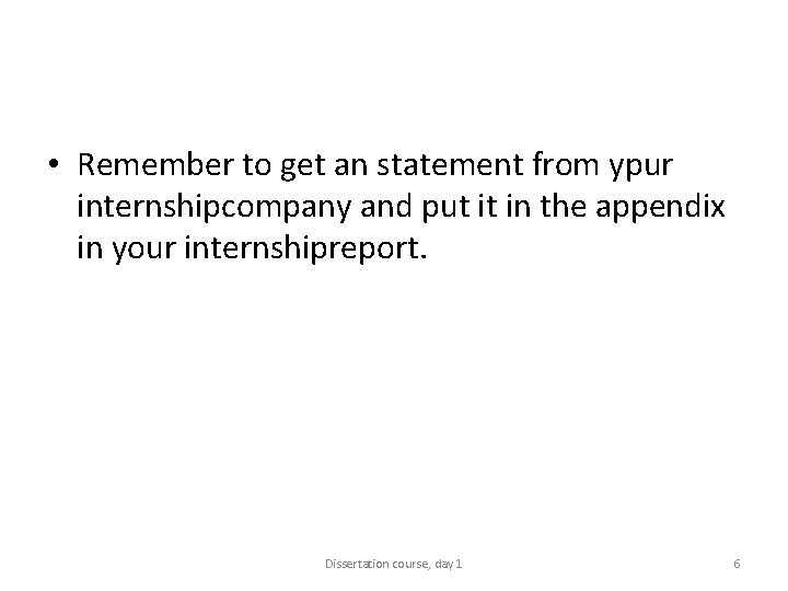  • Remember to get an statement from ypur internshipcompany and put it in