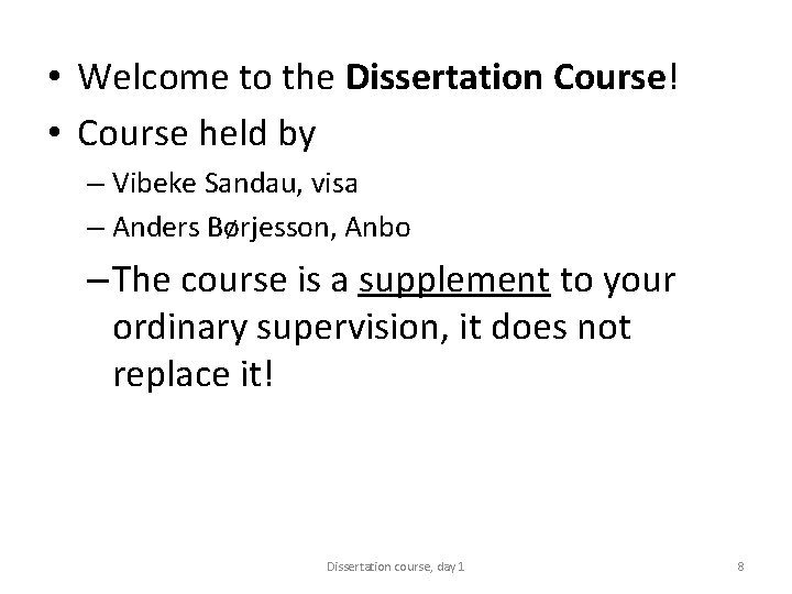  • Welcome to the Dissertation Course! • Course held by – Vibeke Sandau,