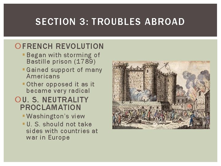 SECTION 3: TROUBLES ABROAD FRENCH REVOLUTION § Began with storming of Bastille prison (1789)