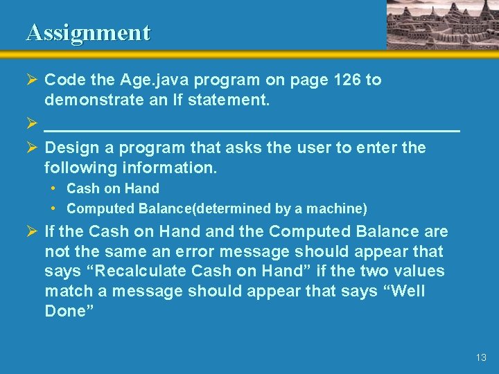Assignment Ø Code the Age. java program on page 126 to demonstrate an If
