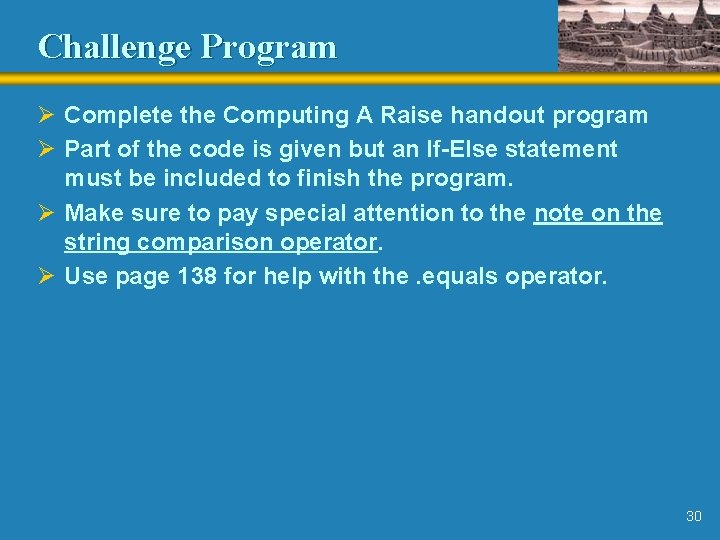Challenge Program Ø Complete the Computing A Raise handout program Ø Part of the