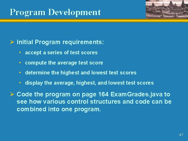 Program Development Ø Initial Program requirements: • accept a series of test scores •