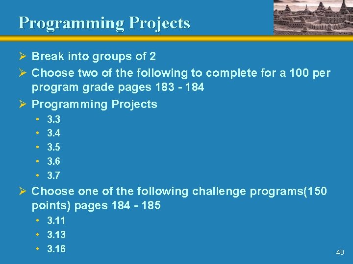 Programming Projects Ø Break into groups of 2 Ø Choose two of the following