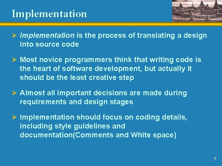 Implementation Ø Implementation is the process of translating a design into source code Ø