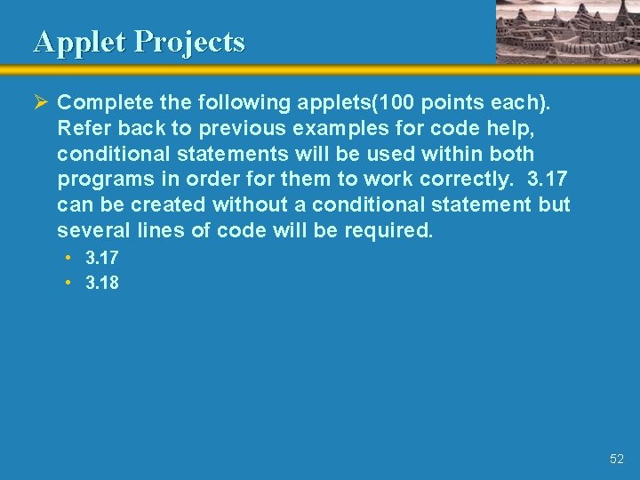 Applet Projects Ø Complete the following applets(100 points each). Refer back to previous examples