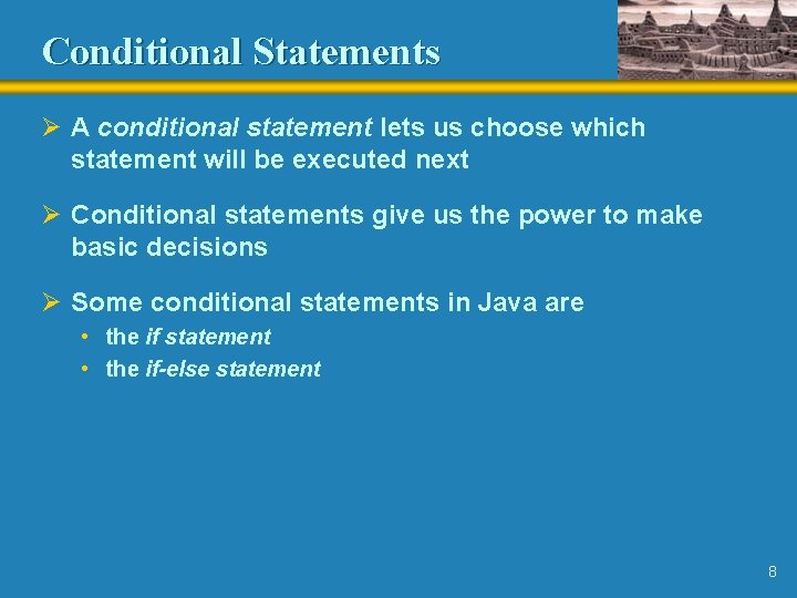 Conditional Statements Ø A conditional statement lets us choose which statement will be executed