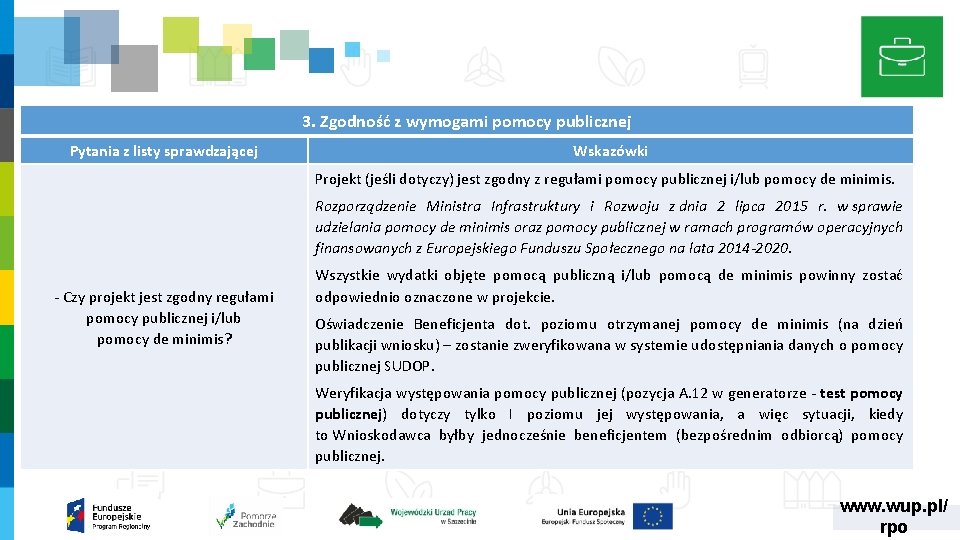 3. Zgodność z wymogami pomocy publicznej Pytania z listy sprawdzającej Wskazówki Projekt (jeśli dotyczy) 3. Zgodność z wymogami pomocy publicznej Pytania z listy sprawdzającej Wskazówki Projekt (jeśli dotyczy)