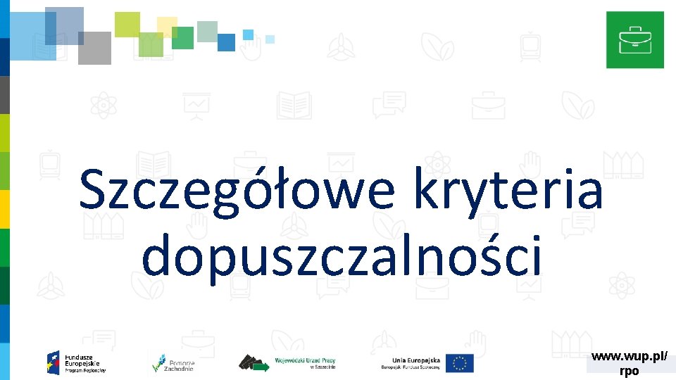 Szczegółowe kryteria dopuszczalności www. wup. pl/ rpo 